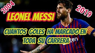 Cuantos Goles lleva Messi en su carrera futbolistica LIONEL MESSI 2019 [upl. by Ahsatal]