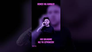 Kaz Balagane ale to letniaczek  Spodenki do ća REMIX [upl. by Ecilegna]