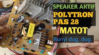 Wajib Tau Kerusakan Speaker Aktif Polytron Pas 28Mati Total  Part 1 [upl. by Ardnasil79]