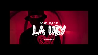 Yow Fade  La Uby Video Oficial [upl. by Benedick]