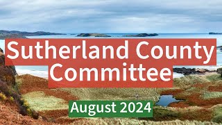 Sutherland County Committee  August 2024 [upl. by Cahilly]