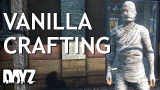 Guide to Vanilla Crafting in DayZ [upl. by Ravi]