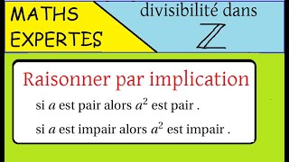 Divisibilité dans Z  Maths expertes  Raisonner par implication avec la parité [upl. by Katharine]