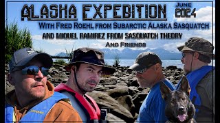 Alaska Expedition Fred Roehl Subarctic Alaska Sasquatch and Miguel Ramirez Sasquatch Theory [upl. by Pickering]