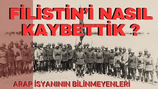 FİLİSTİNİ NASIL KAYBETTİK   ARAP İSYANININ BİLİNMEYENLERİ  Talha Uğurluel [upl. by Durant447]