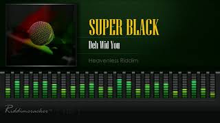 Super Black  Deh Wid You Heavenless Riddim HD [upl. by Dinny]