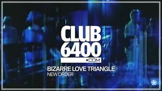 New Order  Bizarre Love Triangle  CLUB 6400  80s Music [upl. by Wendalyn366]