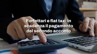 Forfettari e flat tax in scadenza il pagamento del secondo acconto [upl. by Samal]