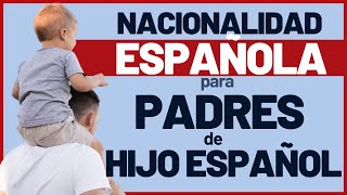 Nacionalidad Española para padres de hijo español [upl. by Deyas10]