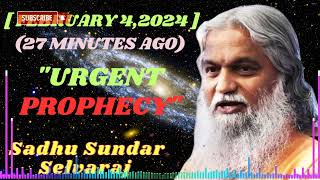 Sadhu Sundar Selvaraj ★  February 42024   27 Minutes Ago quotURGENT Prophecyquot [upl. by Onifur506]