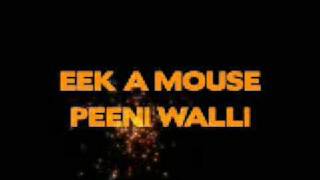 Eek A Mouse  Peeni Walli [upl. by Gloriane775]