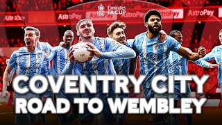 Coventry City ● Road to Wembley ●  Emirates FA Cup 202324 [upl. by Airdnas379]