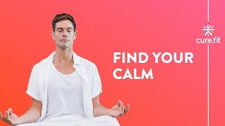 Find Your Calm With Mind Fit  Mind Fit by CureFit  Meditation  Download CureFit App  CureFit [upl. by Afirahs201]