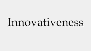 How to Pronounce Innovativeness [upl. by Baumann]