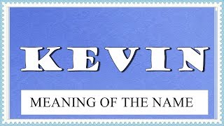 MEANING OF THE NAME KEVIN WITH FUN FACTS AND HOROSCOPE [upl. by Perr]