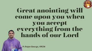 Great anointing will come upon you when you accept everything from our Lord  Fr Rojan George VRCM [upl. by Clothilde]