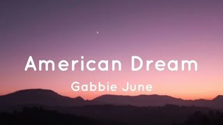 Gabbie June  American Dream Lyrics [upl. by Rhiana]