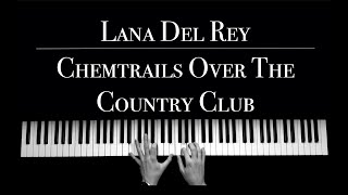 Lana Del Rey  Chemtrails Over The Country Club  piano Version [upl. by Ecydnarb]