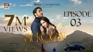 Sukoon Episode 3  20 Oct 2023 Eng Sub  Sana Javed  Ahsan Khan  Khaqan Shahnawaz  ARY Digital [upl. by Acira]