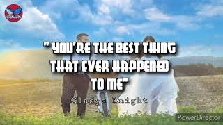 YOURE THE BEST THING THAT EVER HAPPENED TO ME  Gladys Knight Lyric Video [upl. by Nylsirk]