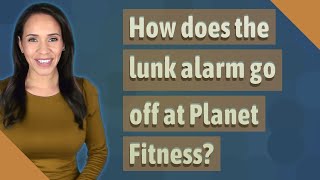 How does the lunk alarm go off at Planet Fitness [upl. by Ailecra]