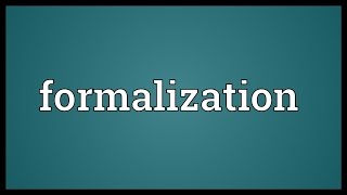 Formalization Meaning [upl. by Selimah]