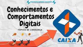 CAIXA  CONHECIMENTOS E COMPORTAMENTOS DIGITAIS AULA 01 LIDERANÇA [upl. by Benedetta]