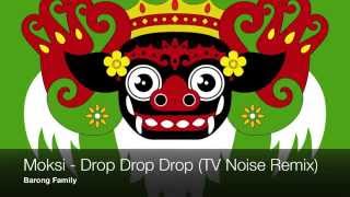 Moksi  Drop Drop Drop TV Noise Remix [upl. by Nahsyar]