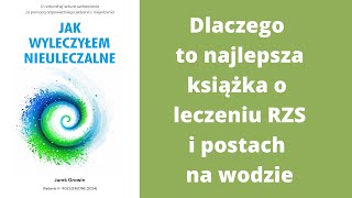 Krótko dlaczego Jak Wyleczyłem NIEULECZALNE to najlepsza książka o leczeniu RZS i postach na wodzie [upl. by Zillah615]