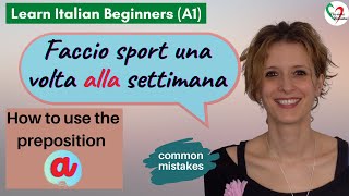 42 Learn Italian Beginners A1 Common mistakes preposizione “a” per la frequenza [upl. by Alliehs346]