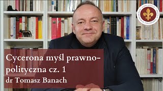 Marek Tulliusz Cyceron  myśl prawnopolityczna cz 1  dr Tomasz Banach [upl. by Okiruy]