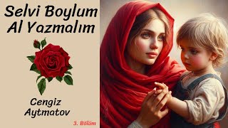 Selvi Boylum Al Yazmalım  3 Bölüm  Sevgi Neydi amp Cengiz Aytmatov amp [upl. by Nnaoj34]