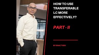 How to use transferable LC more effectively PART  II By Isaac Tudu [upl. by Tarazi]