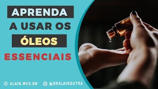 Como usar os óleos essenciais  Confira as formas de uso [upl. by Annert]