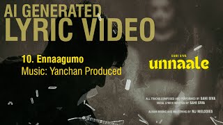 Sahi Siva  Ennaagumo  Yanchan Produced  UNNAALE 2024  Official Lyric Video [upl. by Fairleigh]