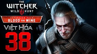 The Witcher 3 Wild Hunt Tập 38 Kẻ Thù Mới Từ Cintra  DLC Blood And Wine  Việt Hóa [upl. by Gollin126]