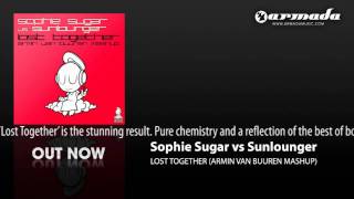 Sophie Sugar vs Sunlounger  Lost Together Armin van Buuren Mash Up ARMD1074 [upl. by Uticas]