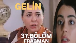 GELİN 37BÖLÜM FRAGMANI [upl. by Enytnoel245]