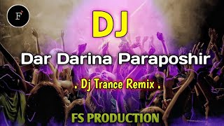 Dar Darina Paraposhir  Dj Trance Remix  Bangla New Dj Song 2024  FS Production [upl. by Gad]