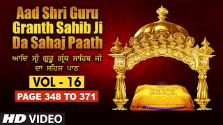 Aad Sri Guru Granth Sahib Ji Da Sahaj Paath Vol  16  Page No 348 to 371  Bhai Pishora Singh Ji [upl. by Bobbye]