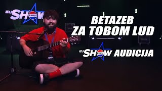 RELJA  ZA TOBOM LUD BETAZEB IDJSHOW AUDICIJA [upl. by Peppy]