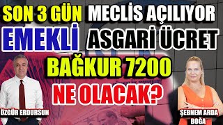 Son 3 Gün Meclis Açılıyor EmekliAsgari ÜcretBağkur 7200 Ne 0lacak [upl. by Odlavso]