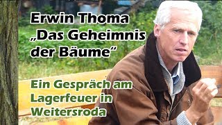 Erwin Thoma „Das Geheimnis der Bäume“  Ein Gespräch am Lagerfeuer in Weitersroda [upl. by Mcgurn]