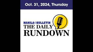 Thursday Oct 31 2024  Top Philippine News  The Manila Bulletin Daily Rundown [upl. by Nutter]