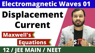 12 chap 8  Electromagnetic Waves 01  Displacement Current with FEEL  and MaxWells Equations [upl. by Enyahs]