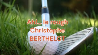 GOLF TECHNIQUE Christophe BERTHELOT Sortie du rough [upl. by Haeckel627]