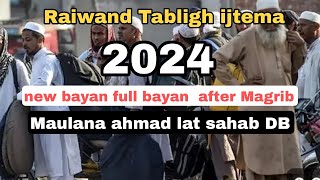 Raiwand ijtema 2024 after Magrib full Bayan maulana Ahmad laat sahab DB [upl. by Orvah]