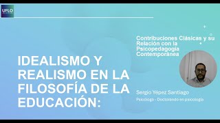 Idealismo y Realismo en la Filosofía de la Educación [upl. by Hearsh364]