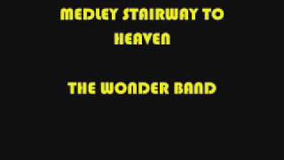 MEDLEY STAIRWAY TO HEAVEN THE WONDER BAND [upl. by Eednil]