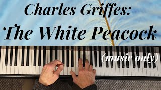 Impressionistic Magic quotThe White Peacockquot by Charles Griffes music only pianist Duane Hulbert [upl. by Eiznil]